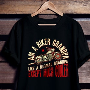 I Am A Biker Grandpa T-Shirt - Funny Motorcycle Quote - Cool Grandpa Gift - Funny Grandpa Shirt - Father's Day