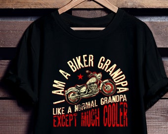 I Am A Biker Grandpa T-Shirt - Funny Motorcycle Quote - Cool Grandpa Gift - Funny Grandpa Shirt - Father's Day