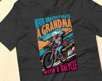 Never Underestimate A Grandma With A Bicycle Cool Gift  T-shirt - Old Woman Cyclist - Gift for Grandma - Mothers Day - Funny Bike Quote