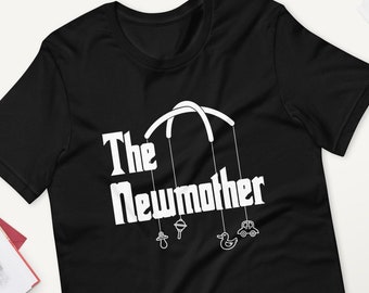 The Newmother T-Shirt - Gift for Mother's Day - Birthdays & Special Occasions - Love Mom Shirt