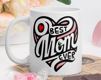 Best Mom Ever Color White Ceramic Mug - Coffee Mug - Tea Mug -Funny Mug - 11oz 15oz 20oz  Mug - Mothers Day Mug - Gift for Mom