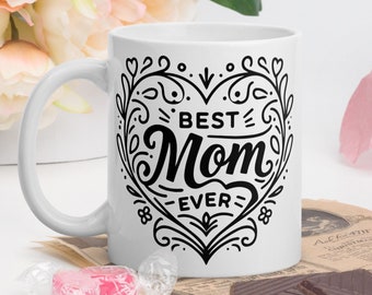 Best Mom Ever Ceramic Mug - Coffee Mug - Tea Mug -Funny Mug - 11oz 15oz 20oz Mug - Mothers Day Mug - Gift for Mom