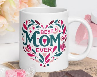 Best Mom Ever Ceramic Mug - Coffee Mug - Tea Mug -Funny Mug - 11oz 15oz 20oz Mug - Mothers Day Mug - Gift for Mom