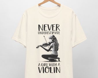 Never Underestimate A Girl With A Violin T-Shirt - Violinist T-Shirt - Musician Tee - Girl Violinist - Music Lover Gift - Violin Player