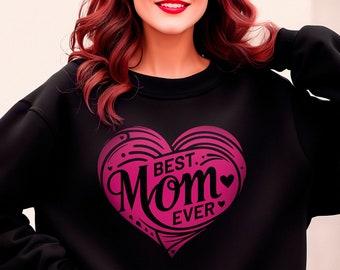 Cozy Best Mom Ever Sweatshirt - Perfect Gift for Mom, Warm & Comfortable Mother's Love Pullover