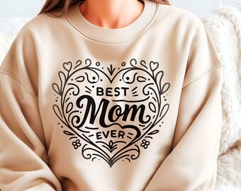 Cozy Best Mom Ever Sweatshirt - Perfect Gift for Mom, Warm & Comfortable Mother's Love Pullover