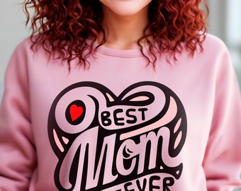 Cozy Best Mom Ever Sweatshirt - Perfect Gift for Mom, Warm & Comfortable Mother's Love Pullover