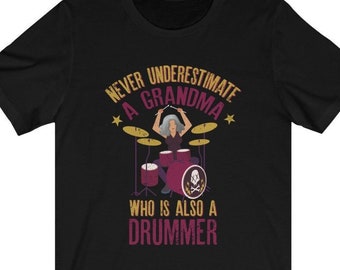Never Underestimate a Grandma Who Is Also A Drummer Shirt - Drums T-Shirt - Funny Mama - Drummer Gift - Rock Band - Drumming Mom