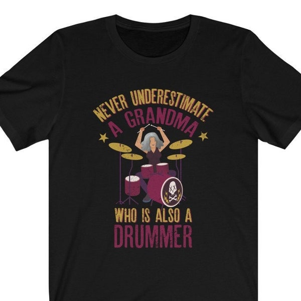 Never Underestimate a Grandma Who Is Also A Drummer Shirt - Drums T-Shirt - Funny Mama - Drummer Gift - Rock Band - Drumming Mom