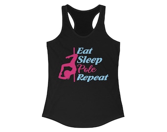 Eat Sleep Pole Repeat Women's Ideal Racerback Tank - Dance Tank Top - Ladies Tank Top - Dancing Women's Tank Tops - Custom Tank Top