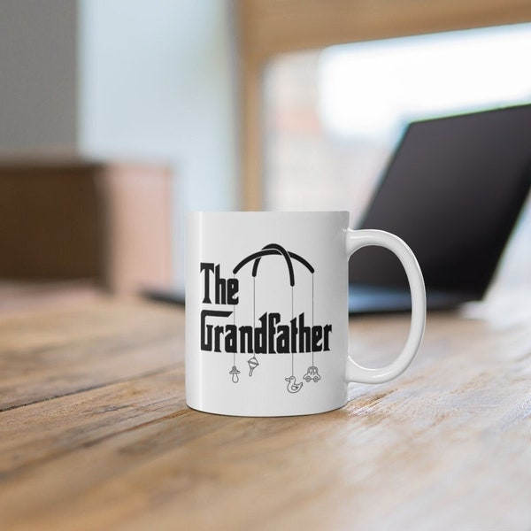 The Grandfather Ceramic Mug - Gift for Grandpas - Paternity Coffee Mug - Baby Announcement - Funny Quote - Grandpa to Be - Pregnancy Tea Mug