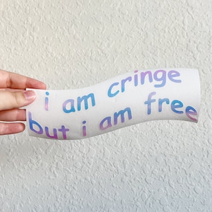 Adesivo in vinile per paraurti per finestrino dell&#39;auto &quot;I Am Cringe But I Am Free&quot;