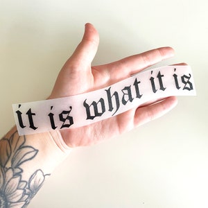 It Is What It Is Vinyl Decal Bumper Sticker for Car Window