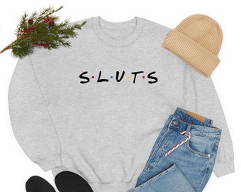Sluts -"Friends" inspired - Unisex Heavy Blend Crewneck Sweatshirt