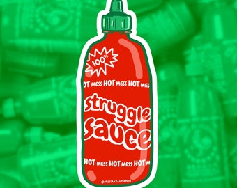 Struggle Sauce - Sriracha hot sauce sticker 100% HOT MESS