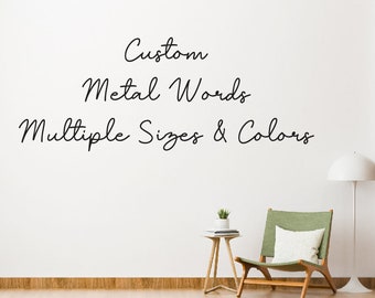 Custom Metal Words / Indoor & Outdoor Metal Words / Custom Cursive Wording / Choose Your Own Words / Custom Metal Script / Metal Wall Art