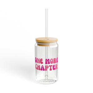 One More Chapter Sipper Glass, 16oz - Perfect for Book Lovers, Hydration, Home Office, Cozy Nights, Gifts for Readers, Coffee Lovers