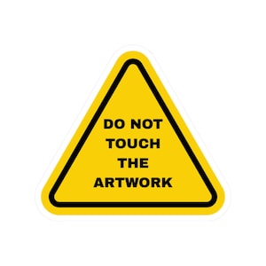 Caution Sign Kiss-Cut Stickers, Do Not Touch The Artwork Funny Sticker, Laptop Decal, Waterproof Vinyl Sticker, Art Lover Gift, Planner