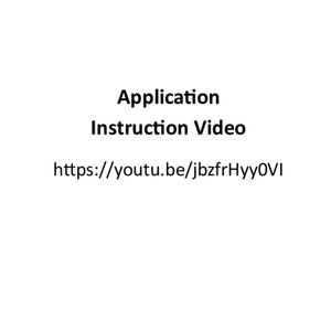 May include: Application Instruction Video.  A text link to a YouTube video: https://youtu.be/jbzfrHyyOVI