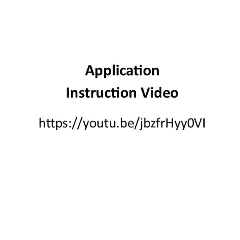 May include: Application Instruction Video.  A text link to a YouTube video: https://youtu.be/jbzfrHyyOVI