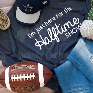 I&#39;m just here for the Halftime Show - Funny shirt - Band - Football - Drill Team - Superbowl - Bella Canvas - Next Level