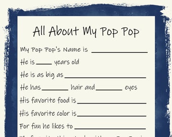 May include: A printable worksheet titled "All About My Pop Pop" with blank lines for filling in information about a grandparent. The worksheet asks for the grandparent's name, age, size, favorite food, favorite color, and fun activities. It also asks for the child's favorite thing to do with their grandparent and why they love them.