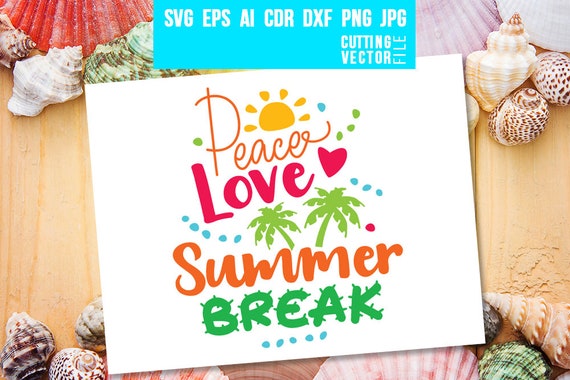 Download Summer Vacation Quote Peace Love Summer Break Summer Svg Etsy