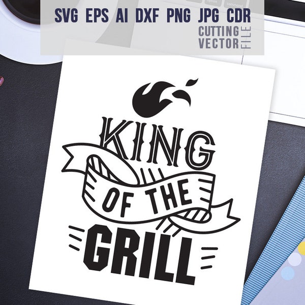 King of the Grill svg, Sayings Svg, Barbecue, Downloadable Quote, Cutting File, Digital File, BBQ Quote, Barbecue Saying, BBQ svg, King