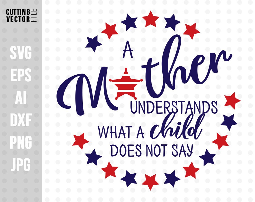 Download A Mother Understands What A Child Does Not Say Svg Saying For Etsy