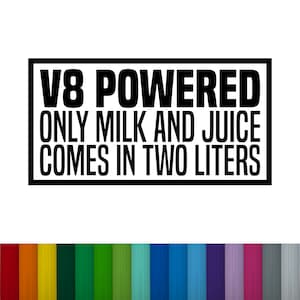 V8 Powered Only Milk And Juice Comes In Two Liters Vinyl Decal Sticker