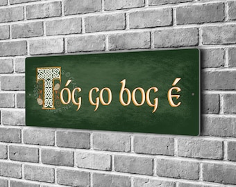 Tóg Go Bog É Sign | Take it Easy, Celtic Irish Wall Decor, Ireland Gift