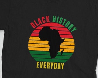 Black History Month Tshirt, Black History Everyday, Civil Rights, Africa, Melanin, MLK, Black Pride, Black Power, Black Lives, BHM, Reggae