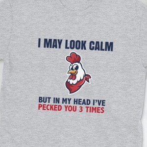 I may look calm but in my head I pecked you three times shirt, white elephant gifts, funny shirts for women, farmwife shirt, chicken shirt
