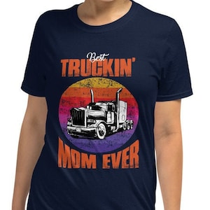Best Trucking Mom Ever - Trucker Wife Gift - Trucker Mom Tshirt -  Big Rig Driver Tshirt - Truck Driver Gift For Mom - Big Truck Driver