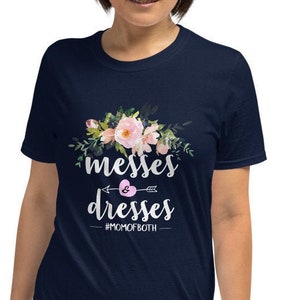 Messes and Dresses Shirt / Mother&#39;s Day Shirt / Mom Of Both Shirt / Mom Shirt / Funny Mom Shirt / Gift for Mom / Girl Mom Shirt / #MomofBoth