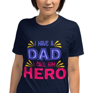 I Have A Hero I Call Him Dad Shirt, Father&#39;s Day Shirt, Father&#39;s Day Gift Idea, Daddy Is My Hero Shirt, Gift For Dad, I Have A Hero Shirt