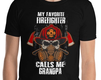 My Favorite Firefighter Calls Me Grandpa Shirt For Fathers Day / Firefighter Dad Fathers Day Gift Husband Papa T-Shirt