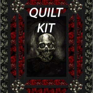 May include: A quilt kit featuring a central graphic of a human skull against a dark, shadowy forest background. The border displays a repeating pattern of red roses and black and white skulls, with the white text QUILT KIT centered on top.