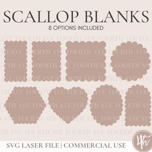 May include: A digital design featuring eight scallop-edged blank shapes in various forms, including rectangles, squares, a circle, a hexagon, a heart, and an oval. The text "SCALLOP BLANKS" and "8 OPTIONS INCLUDED" are at the top. The design is for SVG laser file use.