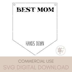 Best Mom Hands Down SVG | Mother&#39;s Day Sign svg | Mother&#39;s Day svg | Laser Engrave Files | Glowforge svg| Laser Files