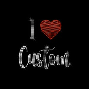 May include: Black background with the phrase "I ♥ Custom" in a rhinestone design. The heart is red, and the letters are white, all with a sparkling effect. The design is centered.