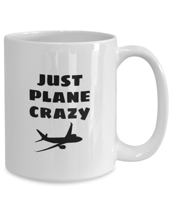 Funny Airplane Coffee Cup Just Plane Crazy Ceramic Gift Etsy