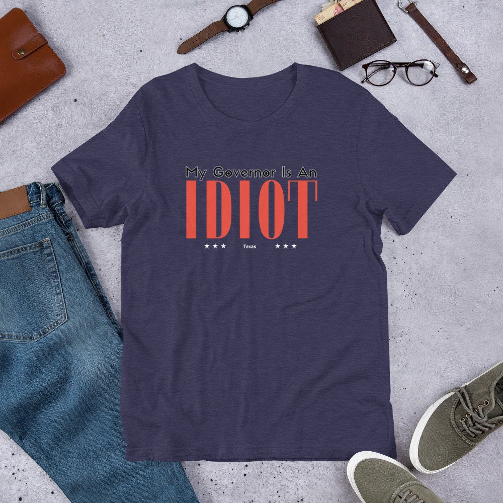 my governor is an idiot tshirt