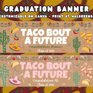 May include: A graduation banner with a brown background and a taco theme. The banner features the text "TACO BOUT A FUTURE" with cactus, sombrero, and maracas illustrations. The banner also includes the text "Congratulations Shannon Class of 2026".