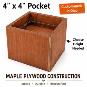May include: A square brown wooden box with 4 inch by 4 inch dimensions. The box features maple plywood construction with visible layered edges. Text on the image includes 4 x 4 Pocket, Custom-made in Ohio, Choose Height Needed, and MAPLE PLYWOOD CONSTRUCTION.