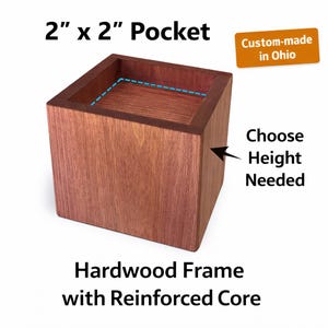 May include: A stained hardwood frame with a reinforced core. The pocket measures 2" x 2". The text reads "Choose Height Needed" and "Custom-made in Ohio". The product is a hardwood frame.
