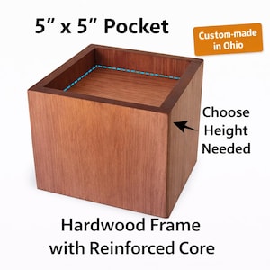 May include: A square wooden box with a 5" x 5" pocket, made of hardwood with a reinforced core. The box is a warm brown color and has a recessed top. Text on the image says "Choose Height Needed" and "Custom-made in Ohio."