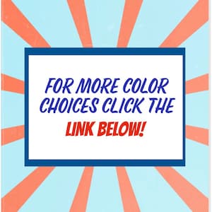 May include: A blue and white graphic with red stripes radiating out from the center. The graphic has a white box with blue trim and the text "FOR MORE COLOR CHOICES CLICK THE LINK BELOW!"