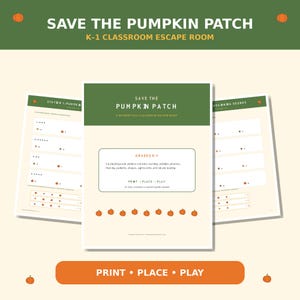 May include: A set of educational worksheets titled Save the Pumpkin Patch K-1 Classroom Escape Room. The pages feature green and cream color schemes with orange pumpkin icons, counting exercises, and text including Print, Place, Play.