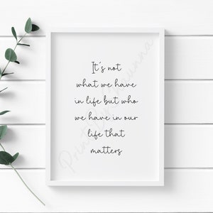 It's Not About What We Have In Life Print - Motivational Print - Quote - Gift - Home Print - Typography Print - Minimalist Print